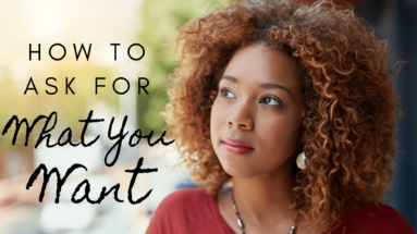 how to ask for what you want
